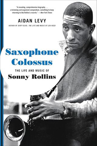 The cover of 'Saxophone Colossus: The Life and Music of Sonny Rollins' by Aidan LevyCredit: Da Capo