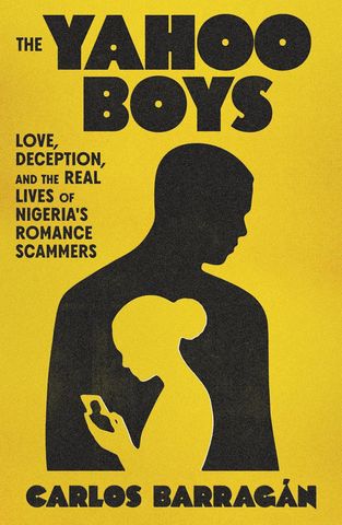 The cover of 'The Yahoo Boys' by Carlos BarragánCredit: Farrar, Straus and Giroux