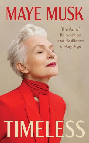 “Timeless” by Maye Musk is on sale now.Credit: Harper Wave