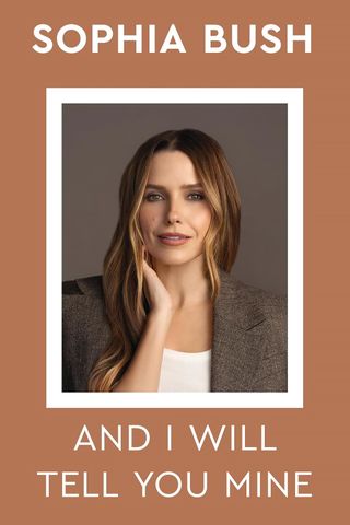 And I Will Tell You Mine by Sophia Bush ‘And I Will Tell You Mine’ by Sophia BushCredit: Flatiron Books